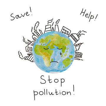 Save the planet. Stop the pollution. Planet Earth, painted in watercolor, with lettering in a doodle style. The slogan for printing