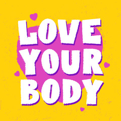 Love Your Body. Body positive concept. Feminism poster with Hand Drawn Lettering inscription. Vector feminist slogan.