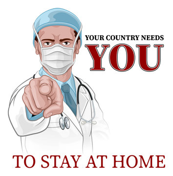 A doctor pointing at viewer in wants or needs you gesture. Wearing PPE protective mask with message your country needs you to stay home and self isolate. Medical concept in retro war propaganda style.
