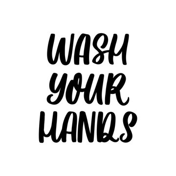 Hand drawn lettering card. The inscription: Wash your hands. Perfect design for greeting cards, posters, T-shirts, banners, print invitations. Coronavirus Covid-19 awareness.