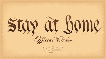 Stay at Home, official order. Vector handwritten text in the style of vintage font of Preamble of US Constitution. Appealing to citizens about their responsibility during the coronavirus pandemic.