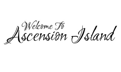 Welcome To Ascension Island Creative Cursive Grungy Typographic Text on White Background