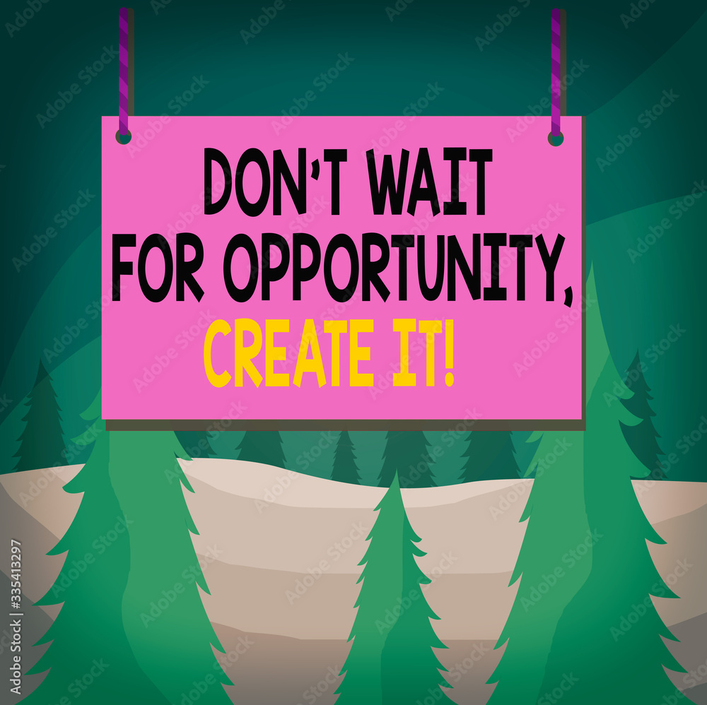 Poster word writing text dont wait for opportunity create it. business photo showcasing work hard yourself 