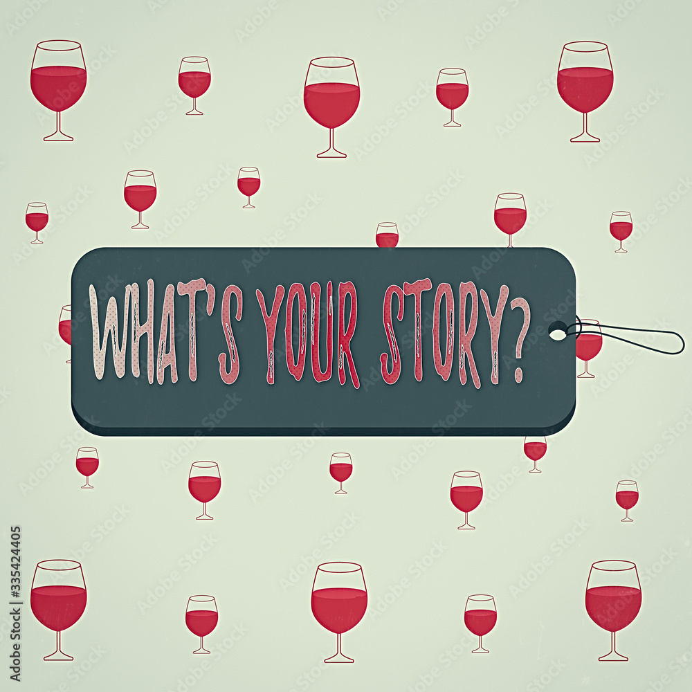 Fototapete text sign showing whats is your storyquestion. business photo text manner of asking about past life 