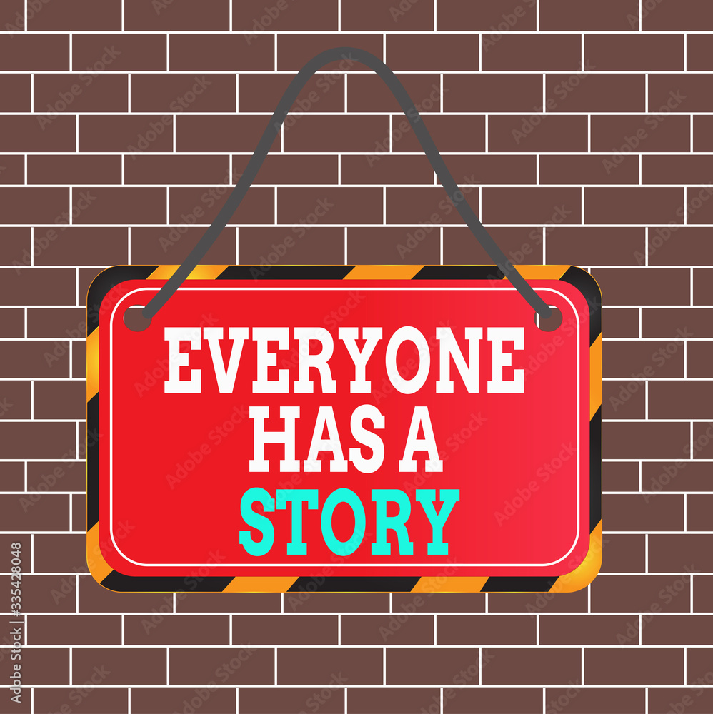Poster text sign showing everyone has a story. business photo showcasing account of past events in someones