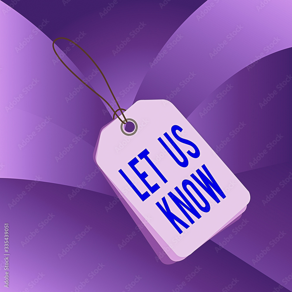 Poster handwriting text writing let us know. conceptual photo to make or allow an individual impression of 