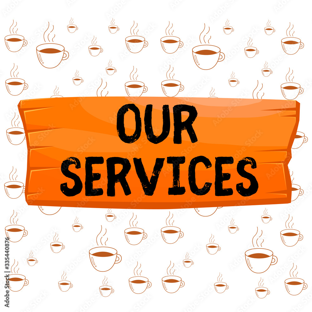 Poster writing note showing our services. business concept for the occupation or function of serving intang