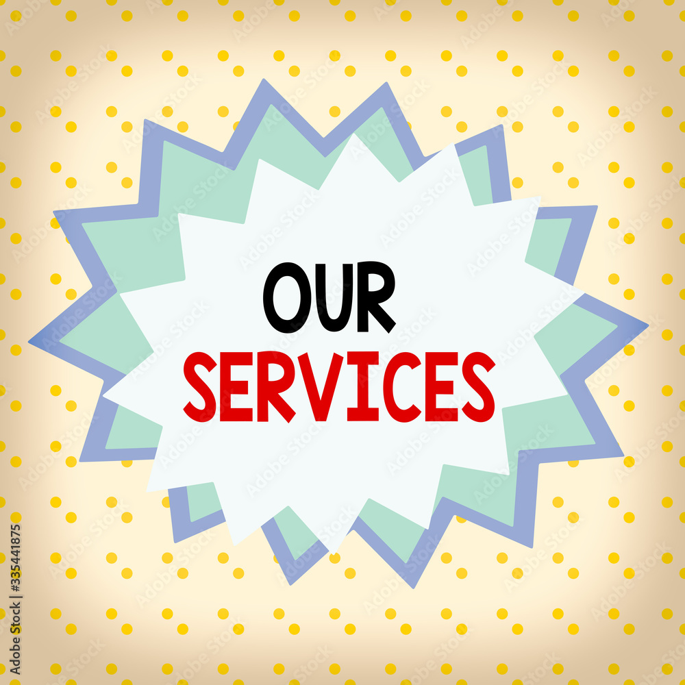 Poster writing note showing our services. business concept for the occupation or function of serving intang