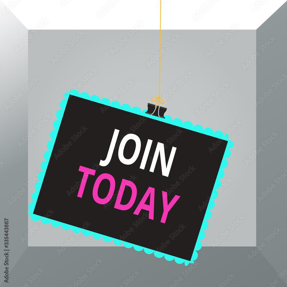 Poster conceptual hand writing showing join today. concept meaning to become a new group member or sign up 