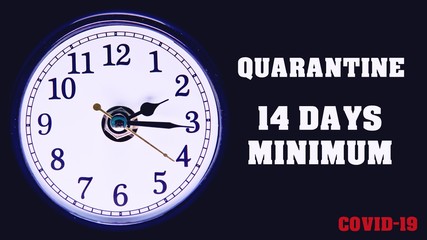 Quarantine 14 days minimum. Covid-19 quote and clock with arrow running slogan. Coronavirus 2019-nCov concept text.  Time is valuable for prevention of pandemic with self isolation.