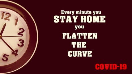 Every minute you stay home you Flatten the Curve. Covid-19 pandemic quote for self isolation and...