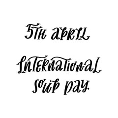 International soup day quote lettering. Calligraphy graphic