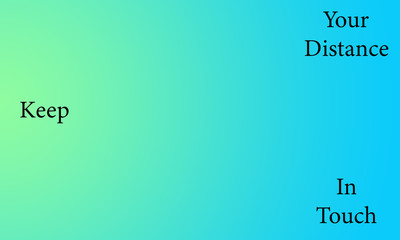 Social distancing ,keep your distance keep in touch.