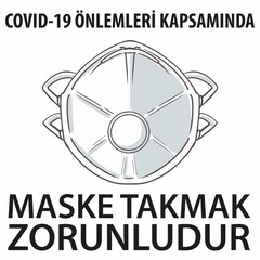 face mask, warning sign with turkish text. protection for covid-19 coronavirus. in english translate "It is mandatory to wear a mask within the scope of covid-19 measures"