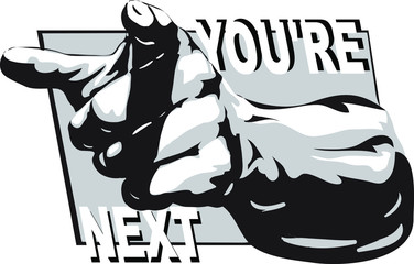 You are next. Black and white vector image of a hand and pointing finger, and the inscription.