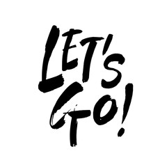 Let's go vector lettering card.Handwritten modern brush calligraphy for invitation and greeting card