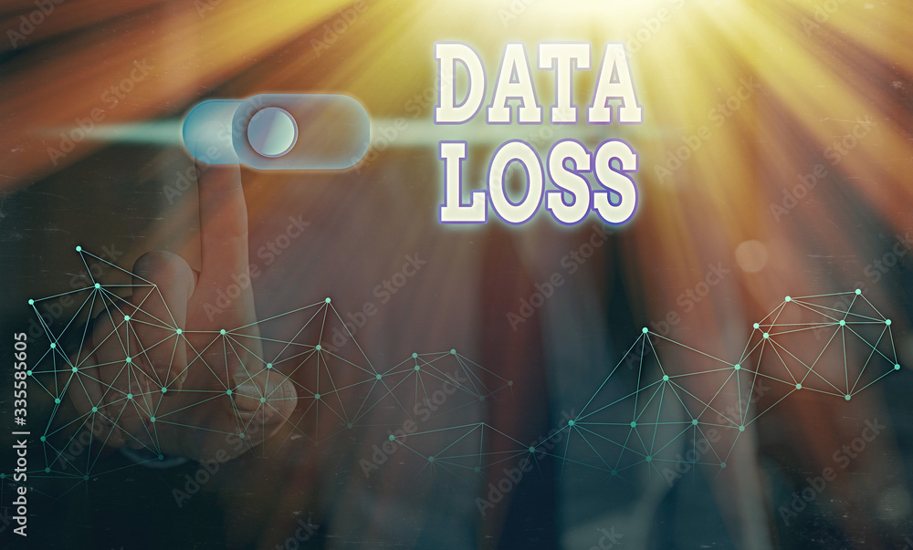 Poster conceptual hand writing showing data loss. concept meaning process or event that results in data bei