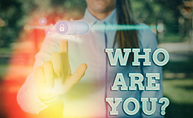 Conceptual hand writing showing Who Are Youquestion. Concept meaning someone asking your...