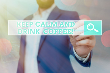 Handwriting text Keep Calm And Drink Coffee. Conceptual photo encourage demonstrating to enjoy...
