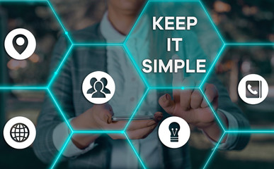 Word writing text Keep It Simple. Business photo showcasing to make something easy to understand...