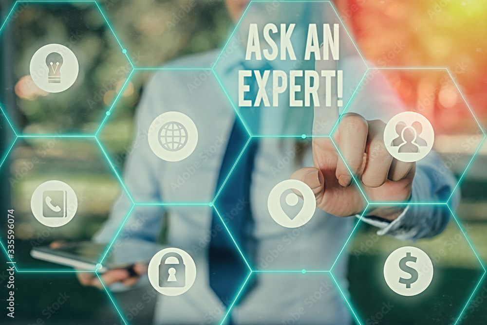 Poster conceptual hand writing showing ask an expert. concept meaning consult someone who has skill about s