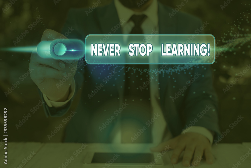 Poster text sign showing never stop learning. business photo showcasing keep on studying gaining new knowle
