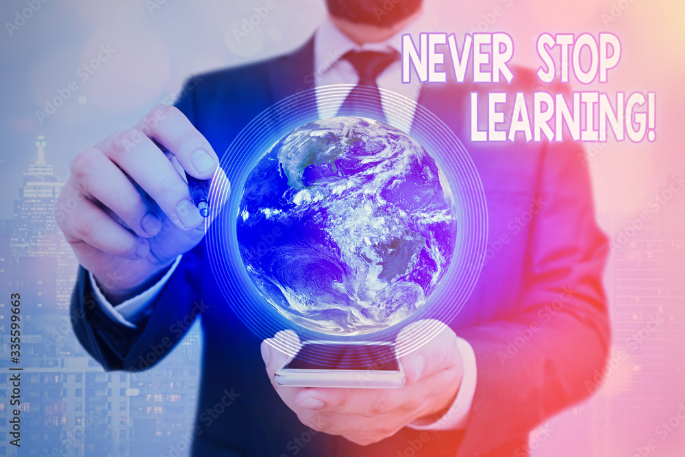 Poster handwriting text never stop learning. conceptual photo keep on studying gaining new knowledge or mat