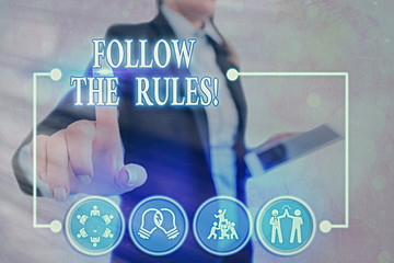 Conceptual hand writing showing Follow The Rules. Concept meaning go with regulations governing...