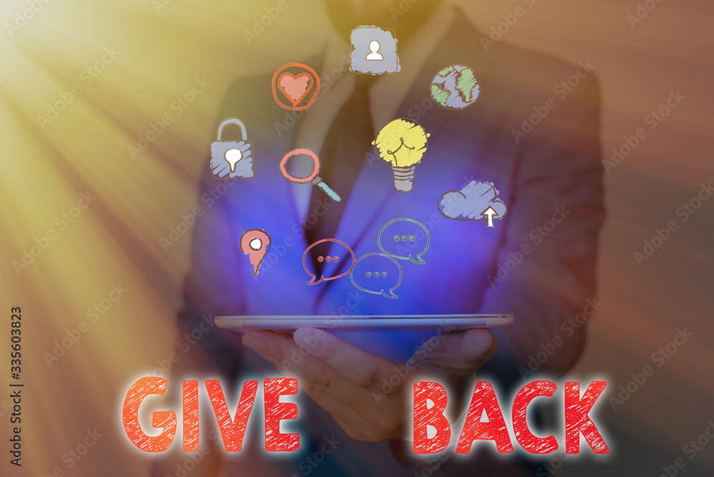 Poster conceptual hand writing showing give back. concept meaning the act of giving someone something that 
