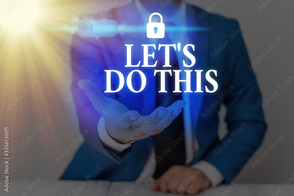 Poster text sign showing let s do this. business photo text the act to agree on doing something or would li