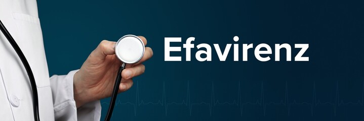 Efavirenz. Arzt im Kittel hält Stethoskop. Das Wort Efavirenz steht daneben. Symbol für Medizin, Krankheit, Gesundheit