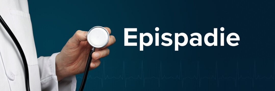 Epispadie. Arzt im Kittel hält Stethoskop. Das Wort Epispadie steht daneben. Symbol für Medizin, Krankheit, Gesundheit