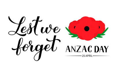 Fototapeta na wymiar Anzac day Lest we forget calligraphy hand lettering isolated on white. Red poppy flowers symbol of Remembrance day. Vector template for greeting card, typography poster, banner, flyer, sticker, etc.