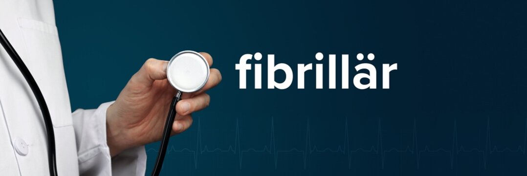 fibrill&auml;r. Arzt im Kittel h&auml;lt Stethoskop. Das Wort fibrill&auml;r steht daneben. Symbol f&uuml;r Medizin, Krankheit, Gesundheit