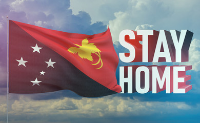 Stay home stay safe - letter typography 3D text for self quarantine times concept with flag of Papua New Guinea. 3D illustration.