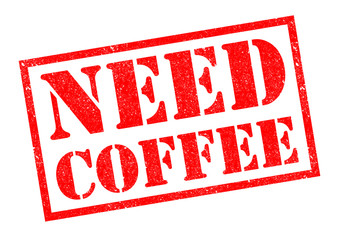 NEED COFFEE