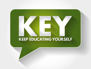 KEY - Keep Educating Yourself acronym message bubble, education concept background