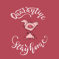 Quarantine, Stay Home poster. slogan lettering print with cute pig. vector
