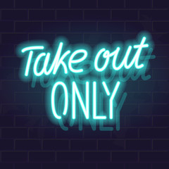 Obraz premium Take out only neon handwritten lettering. Glowing vector motivation typography. Fluorescent letters on dark brick wall background.