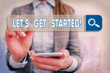 Text sign showing Let Get Started. Business photo text encouraging someone to begin doing something