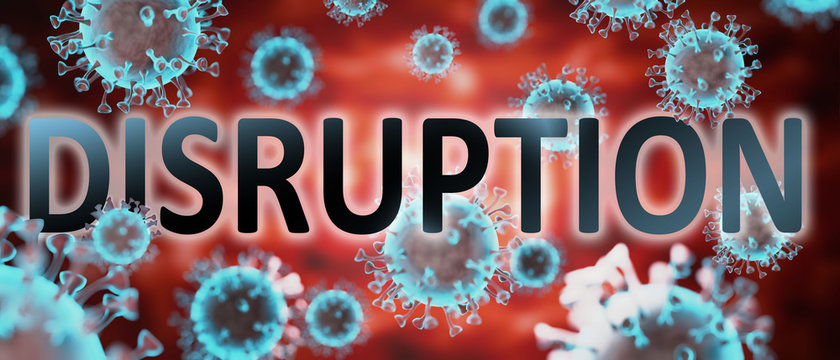 Covid And Disruption, Pictured By Word Disruption And Viruses To Symbolize That Disruption Is Related To Corona Pandemic And That Epidemic Affects Disruption A Lot, 3d Illustration