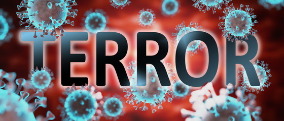 covid and terror, pictured by word terror and viruses to symbolize that terror is related to corona pandemic and that epidemic affects terror a lot, 3d illustration