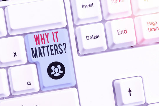 Conceptual hand writing showing Why It Matters question. Concept meaning ask demonstrating about something he think is important