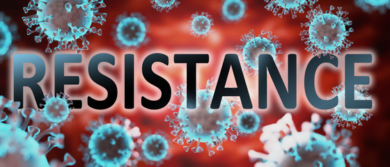 covid and resistance, pictured by word resistance and viruses to symbolize that resistance is related to corona pandemic and that epidemic affects resistance a lot, 3d illustration
