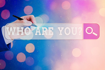 Conceptual hand writing showing Who Are Youquestion. Concept meaning someone asking your...