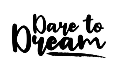 Fototapeta premium Dare to Dream - inspirational quote, typography art with brush texture. Black vector phase isolated on white background. Lettering for posters, cards design, T-Shirts.