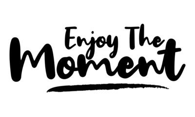 Enjoy The Moment- inspirational quote, typography art with brush texture. Black vector phase isolated on white 
background. Lettering for posters, cards design, T-Shirts.