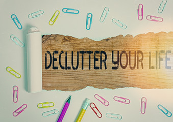 Conceptual hand writing showing Declutter Your Life. Concept meaning To eliminate extraneous things...