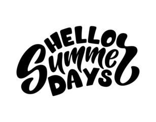 Handwritten text hello Summer days vector banner design. Warm season lettering typography for postcard, poster, invitation. Calligraphy greeting card. Lucky print for bag, shirt, cup. 