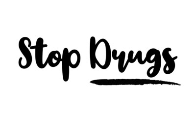 Stop Drugs - inspirational quote, typography art with brush texture. Black vector phase isolated on white 
background. Lettering for posters, cards design, T-Shirts.
